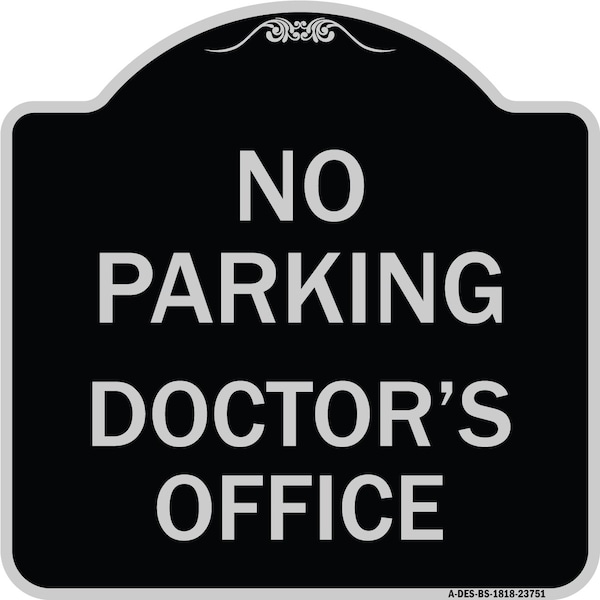 Signmission No Parking Doctors Office Heavy-Gauge Aluminum Architectural Sign, 18" x 18", BS-1818-23751 A-DES-BS-1818-23751 - main